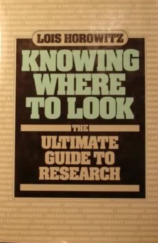 Book cover of Knowing Where to Look: The Ultimate Guide to Research by Lois Horowitz