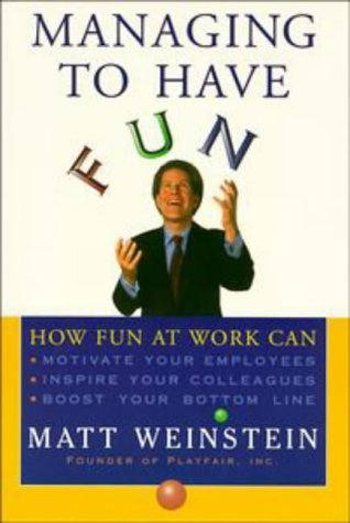 Book cover of Managing to Have Fun by Matt Weinstein