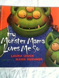 Book cover of My Monster Mama Loves Me So by Laura Leuck