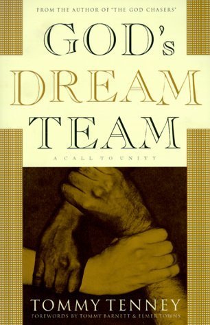 Book cover of God's Dream Team: A Call To Unity by Tommy Tenney