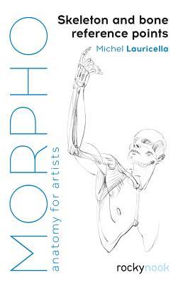 Book cover of Morpho: Skeleton And Bone Reference Points: Anatomy For Artists by Michel Lauricella