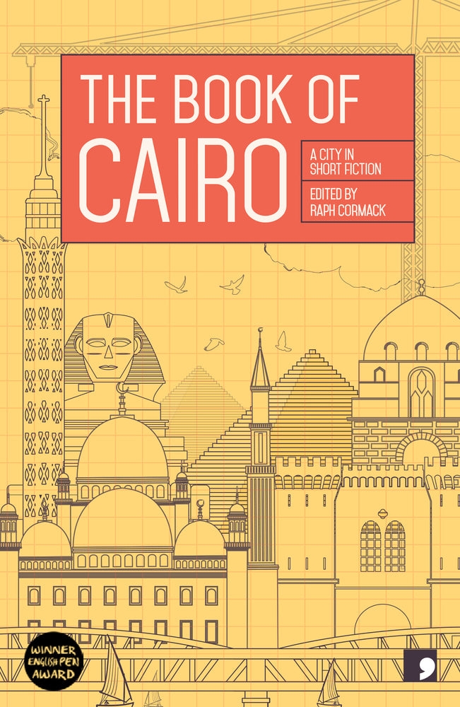 Book cover of The Book of Cairo: A City in Short Fiction by Raph Cormack (Editor, Translator)