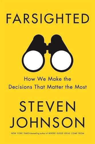Book cover of Farsighted: How We Make the Decisions That Matter the Most by Steven Johnson