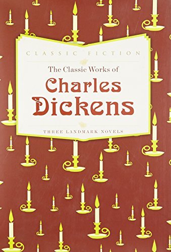 Book cover of The Classic Works of Charles Dickens. Three Landmark Novels by Charles Dickens