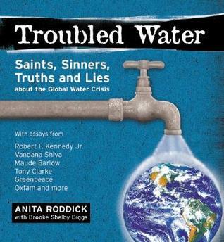 Book cover of Troubled Water: Saints, Sinners, Truth And Lies About The Global Water Crisis by Anita Roddick