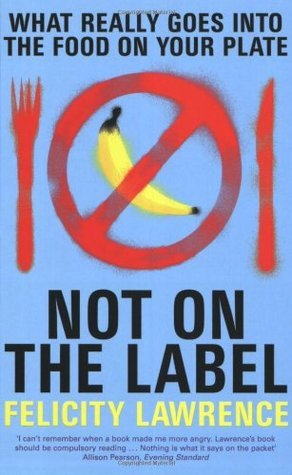 Book cover of Not On The Label by Felicity Lawrence