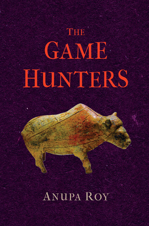 Book cover of The Game Hunters by Anupa Roy