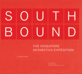Book cover of Southbound: The Singapore Antarctica Expedition by Chok Tong Goh