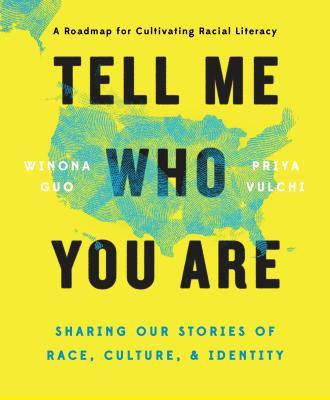 Book cover of Tell Me Who You Are: Sharing Our Stories of Race, Culture, & Identity by Winona Guo, Priya Vulchi