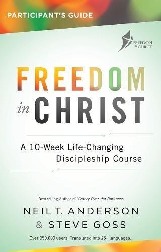 Book cover of Freedom In Christ Participant's Guide Workbook: A 10-Week Life-Changing Discipleship Course by Steve Goss, Neil T. Anderson