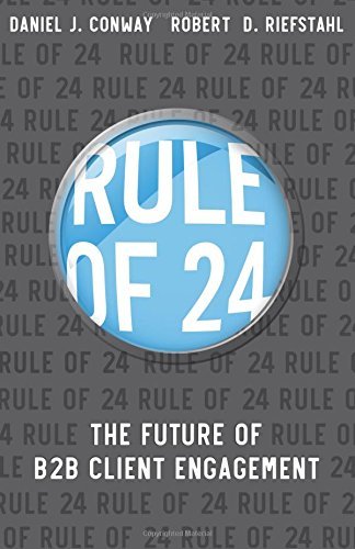 Book cover of Rule Of 24: The Future Of B2B Client Engagement by Robert D. Riefstahl, Daniel J. Conway