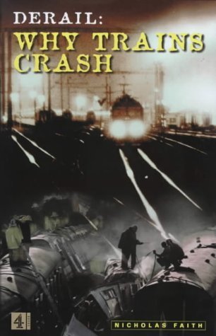 Book cover of Derail: Why Trains Crash by Nicholas Faith