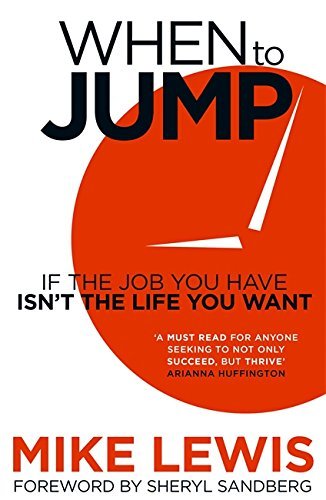 Book cover of When To Jump: If The Job You Have Isn't The Life You Want by Mike Lewis
