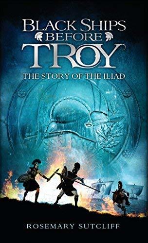 Book cover of Black Ships Before Troy: The Story Of The Iliad by Rosemary Sutcliff