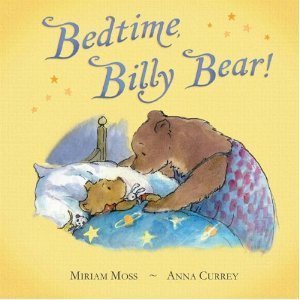 Book cover of Bedtime, Billy Bear! by Miriam Moss, Anna Currey