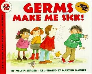 Book cover of Germs Make Me Sick! by Melvin A. Berger, Marylin Hafner (Illus.)