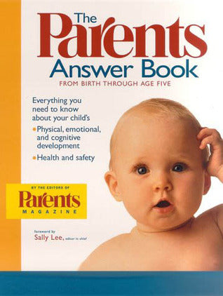 Book cover of The Parents Answer Book: From Birth Through Age Five by Parents' Magazine, Sally Lee