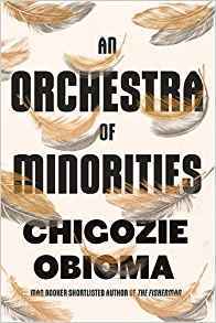 Book cover of An Orchestra Of Minorities by Chigozie Obioma