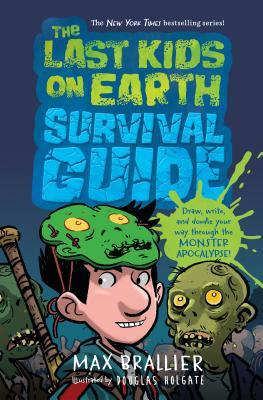Book cover of The Last Kids On Earth Survival Guide by Max Brallier