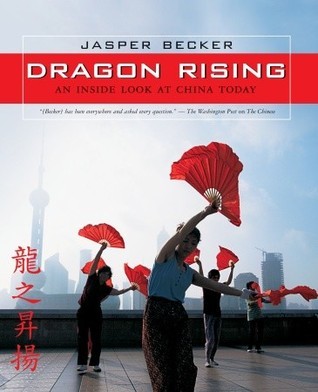 Book cover of Dragon Rising: An Inside Look At China Today by Jasper Becker