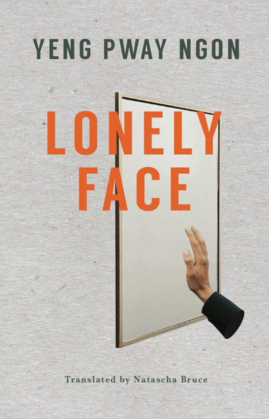 Book cover of Lonely Face by Yeng Pway Ngon, Natascha Bruce (Trans.)