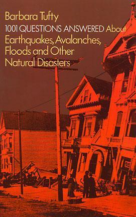 Book cover of 1001 Questions Answered About: Earthquakes, Avalanches, Floods And Other Natural Disasters by Barbara Tufty