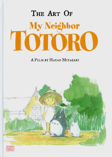 Book cover of The Art Of My Neighbor Totoro: A Film By Hayao Miyazaki by Hayao Miyazaki, Nobuhiro Watsuki