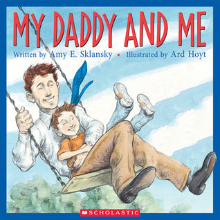 Book cover of My Daddy And Me by Amy E. Sklansky, Ard Hoyt (illustrator)