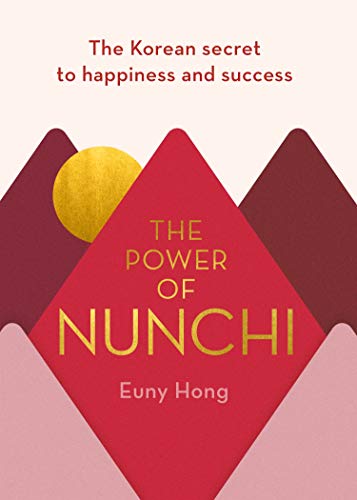 Book cover of The Power Of Nunchi: The Korean Secret To Happiness And Success by Euny Hong