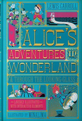 Book cover of Alice's Adventures In Wonderland & Through The Looking Glass: Lavishly Illustrated With Interactive Elements (MinaLima Edition) by Lewis Carroll, MinaLima (Illus.)