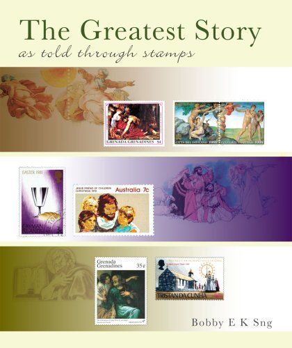 Book cover of The Greatest Story As Told Through Stamps by Bobby E K Sng