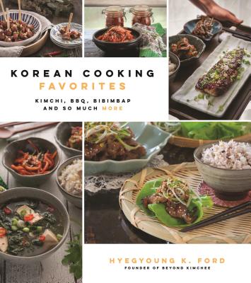 Book cover of Korean Cooking Favorites: Kimchi, BBQ, Bibimbap And So Much More by Hyegyoung K. Ford