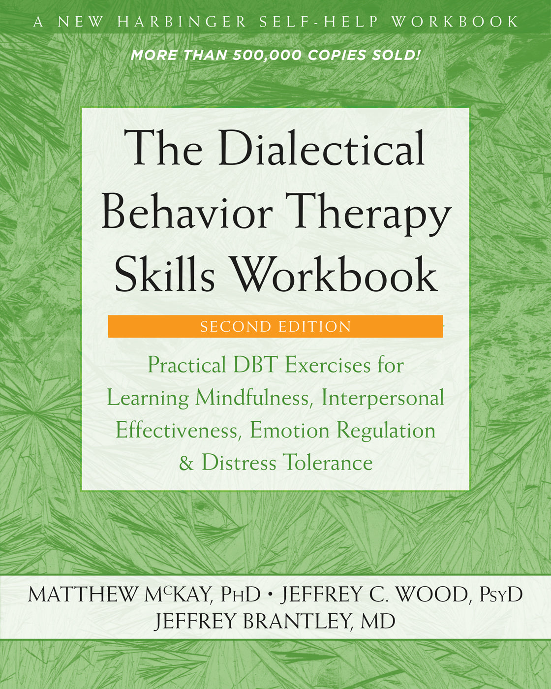 Book cover of The Dialectical Behavior Therapy Skills Workbook: Practical DBT Exercises For Learning Mindfulness, Interpersonal Effectiveness, Emotion Regulation, And Distress Tolerance by Matthew McKay, Jeffrey C. Wood, Jeffrey Brantley