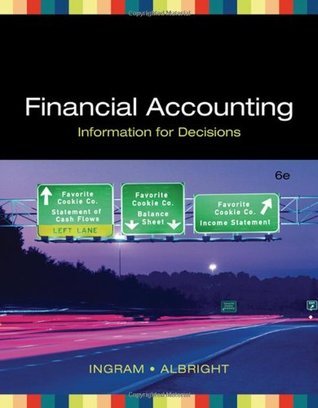 Book cover of Financial Accounting: Information For Decisions by Robert W. Ingram, Bruce A. Baldwin, Thomas L. Albright