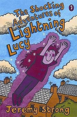 Book cover of Shocking Adventures Of Lightning Lucy by Jeremy Strong, Nick Sharratt (Illus.)