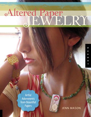 Book cover of Altered Paper Jewelry: Artful Adornments From Beautiful Papers by Jenn Mason