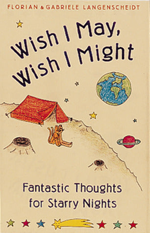 Book cover of Wish I May, Wish I Might: Fantastic Thoughts For A Starry Night by Florian Langenscheidt (Compiler), Gabriele Langenscheidt