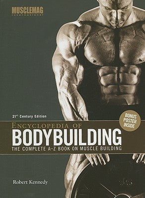 Book cover of Encyclopedia Of Bodybuilding: The Complete A-Z Book On Muscle Building by Robert Kennedy