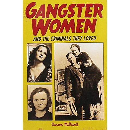 Book cover of Gangster Women And Criminals They Loved by Susan McNicoll