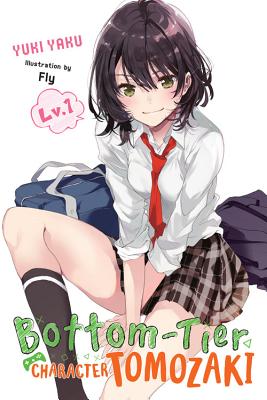 Book cover of Bottom-Tier Character Tomozaki, Vol. 1 (Light Novel) by Yuki Yaku, Fly (Visual Art)