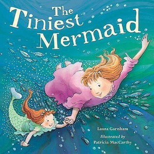Book cover of The Tiniest Mermaid by Laura Garnham, Patricia MacCarthy (Illus.)