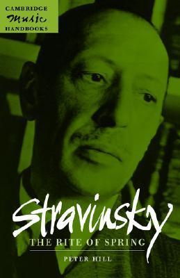 Book cover of Stravinsky: The Rite Of Spring by Peter Hill, Julian Rushton (Ed.)