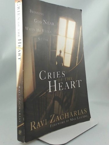Book cover of Cries Of The Heart: Finding The God Who Heals Your Pain by Ravi Zacharias