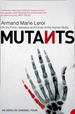 Book cover of Mutants: On the Form, Varieties and Errors of the Human Body by Armand Marie Leroi