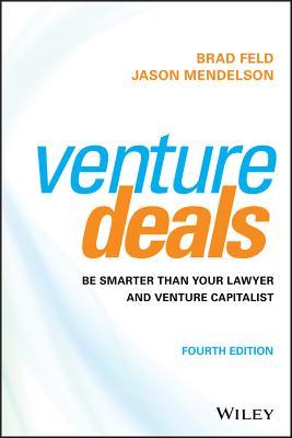 Book cover of Venture Deals: Be Smarter Than Your Lawyer And Venture Capitalist by Brad Feld, Jason Mendelson