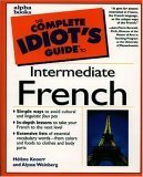 Book cover of The Complete Idiot's Guide To Intermediate French by Helene Knoerr, Alysse Weinberg