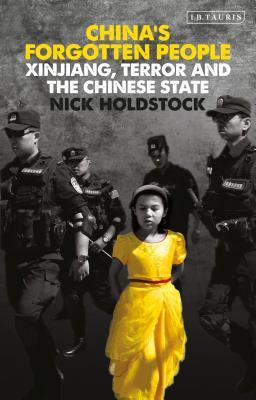 Book cover of China's Forgotten People: Xinjiang, Terror and the Chinese State by Nick Holdstock