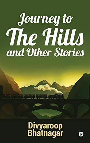 Book cover of Journey To The Hills And Other Stories by null Divyaroop Bhatnagar