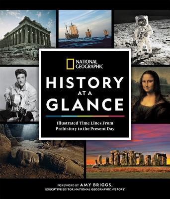 Book cover of National Geographic History At A Glance: Illustrated Time Lines From Prehistory To The Present Day by National Geographic Society, Amy Briggs (Foreword)