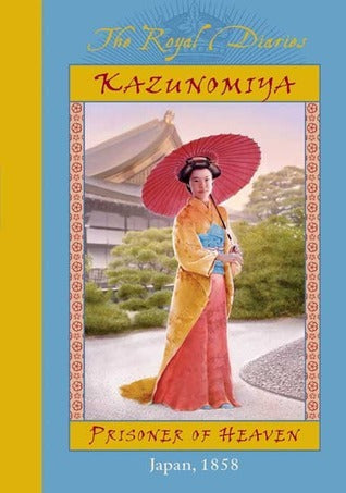Book cover of Kazunomiya: Prisoner of Heaven, Japan, 1858 by Kathryn Lasky